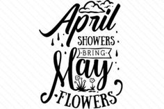 bbc9796f41f3b2f1cab62d1530c27ea2-may-flowers-april-showers.jpeg